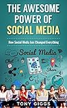 Book cover for The Awesome Power of Social Media: How Social Media has Changed Everything