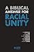 A Biblical Answer for Racial Unity