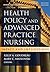 Health Policy and Advanced Practice Nursing by Kelly A. Goudreau