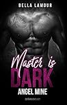 Master is Dark: Angel mine - Gefährliche Lust (German Edition)