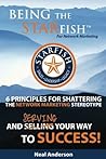 Being the STARfish for Network Marketing: 6 Principles for Shattering the Network Marketing Stereotype and Serving Your Way to Success