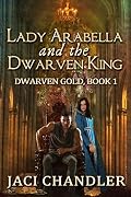 Lady Arabella and the Dwarven King
