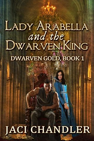 Lady Arabella and the Dwarven King (Dwarven Gold, #1)
