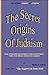 The Secret Origins Of Judaism by Malik H. Jabbar