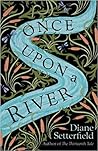Once Upon a River by Diane Setterfield