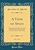 A View of Spain, Vol. 3 of 5: Comprising a Descriptive Itinerary, of Each Province, and a General Statistical Account of the Country (Classic Reprint)