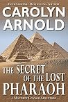 The Secret of the Lost Pharaoh by Carolyn Arnold