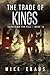 The Trade of Kings by Mike Kraus