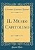 IL Museo Capitolino, Vol. 1...