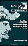The Boulanger Affair Reconsidered: Royalism, Boulangism, and the Origins of the Radical Right in France
