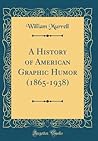 A History of American Graphic Humor (1865-1938) (Classic Reprint)