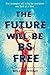 The Future Will Be BS Free