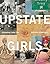 Upstate Girls: Unraveling C...