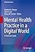 Mental Health Practice in a Digital World: A Clinicians Guide (Health Informatics)