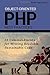 Object-Oriented PHP Best Practices: 23 Commandments for Writing Readable, Sustainable Code