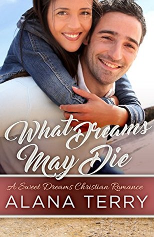 What Dreams May Die (A Sweet Dreams Christian Romance)