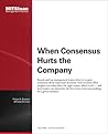 Book cover for When Consensus Hurts the Company - Journal Article