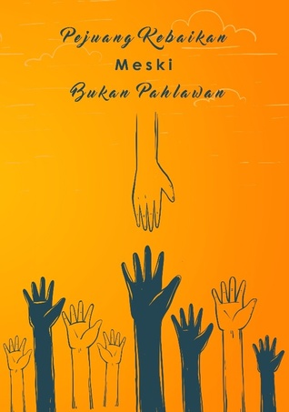 Pejuang Kebaikan Meski Bukan Pahlawan