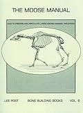 The Moose Manual: How to Prepare and Articulate Large Hoofed Mammal Skeletons