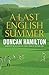 A Last English Summer by Duncan Hamilton