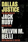 Dallas Justice: The Real Story of Jack Ruby and His Trial
