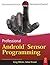 Professional Android Sensor Programming (Wrox) [Paperback] Greg Milette And Adam Stroud