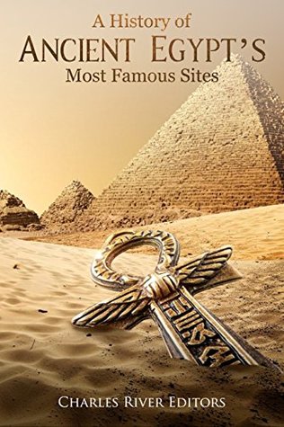 A History of Ancient Egypt’s Most Famous Sites (Kindle Edition)