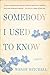 Somebody I Used to Know by Wendy Mitchell