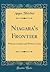 Niagara's Frontier: Without a Soldier and Without a Gun (Classic Reprint)