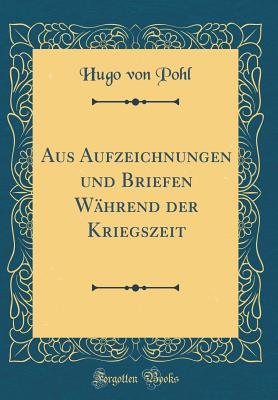 Aus Aufzeichnungen und Briefen Während der Kriegszeit