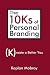 The 10Ks of Personal Branding by Kaplan Mobray