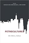 Petrocultures: Oil, Politics, Culture
