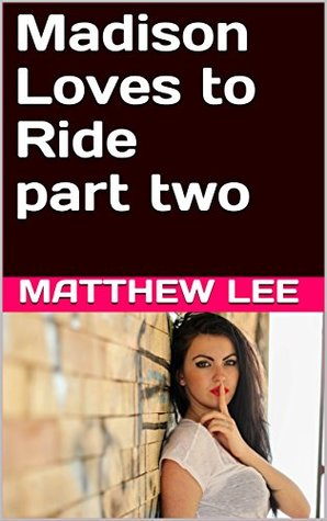 Madison Loves to Ride Part Two: A Hot Wife Story (Kindle Edition)