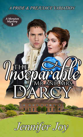 The Inseparable Mr. and Mrs. Darcy (Meryton Mystery #3)