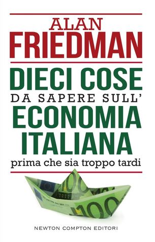 Dieci cose da sapere sull'economia italiana prima che sia troppo tardi (Kindle Edition)