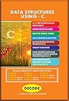 DECODE Data Structures using - C for UPTU ( III-CSE/IT-2013 course ) DECODE Data Structures using - C for UPTU ( III-CSE/IT-2013 course )