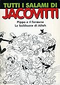 Tutti i salami di Jacovitti, vol. 2: Pippo e il faraone - Le babbucce di Allah