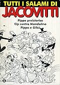 Tutti i salami di Jacovitti, vol. 3: Pippo preistorico - Cip contro Mandolino - Pippo e Gibù
