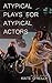Atypical Plays for Atypical...
