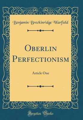 Oberlin Perfectionism: Article One (Classic Reprint)