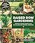 Raised Row Gardening: Incredible Organic Produce with No Tilling and Minimal Weeding