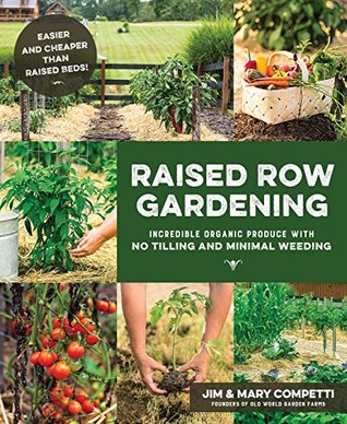 Raised Row Gardening: Incredible Organic Produce with No Tilling and Minimal Weeding (Kindle Edition)