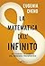 La matematica dell'infinito: Un viaggio ai confini del pensiero matematico (Italian Edition)