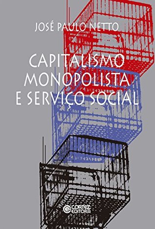 Capitalismo monopolista e Serviço Social (Portuguese Edition)