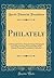Philately: Cachets and Covers; Excerpts From Newspapers and Other Sources, From the Filed of the Lincoln Financial Foundation Collection (Classic Reprint)