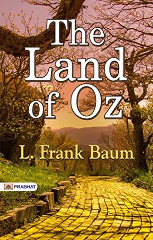 The Land of Oz: L. Frank Baum's Whimsical Journey to a Magical Realm by L. Frank Baum