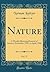 Nature, Vol. 77: A Weekly Illustrated Journal of Science; November, 1907, to April, 1908 (Classic Reprint)