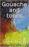 Gouache and tones