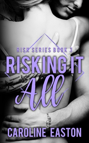 Risking It All (Risk Series, #3)