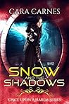 Snow and the Shadows by Cara Carnes